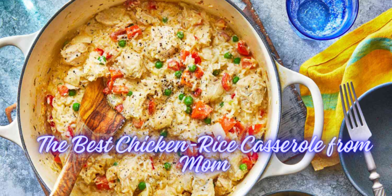 The Best Chicken-Rice Casserole from Mom