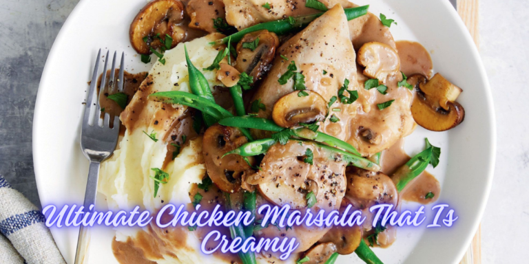 Ultimate Chicken Marsala That Is Creamy
